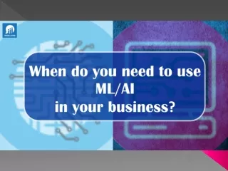 When do you need to use ML/AI in your Business?