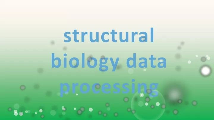 structural biology data processing