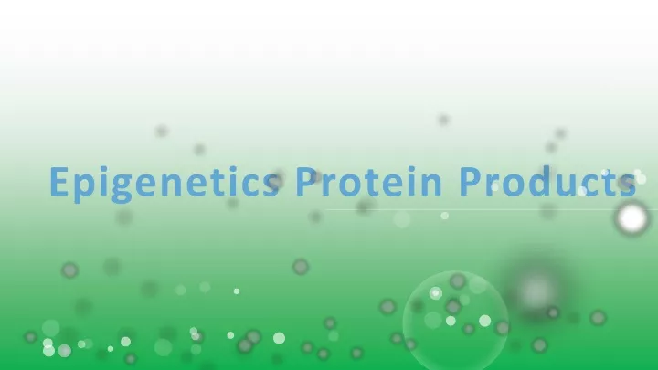 epigenetics protein products