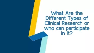 what are the different types of clinical research or who can participate in it
