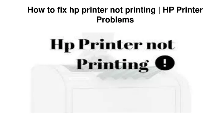 Ppt How To Fix Hp Printer Not Printing Hp Printer Problems Powerpoint