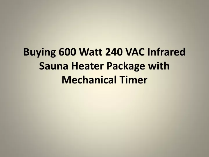 buying 600 watt 240 vac infrared sauna heater package with mechanical timer