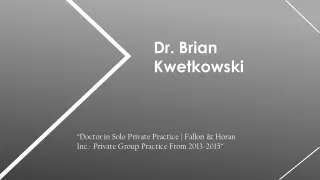 Dr. Brian Kwetkowski - Detail-oriented Medical Professional