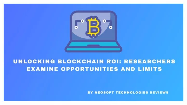 unlocking blockchain roi researchers examine