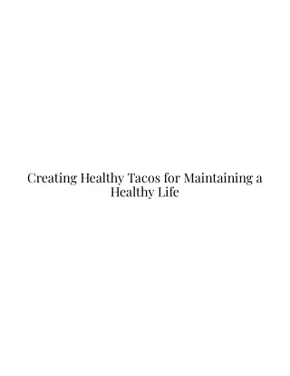 Creating Healthy Tacos for Maintaining a Healthy Life - Taco Bar Catering