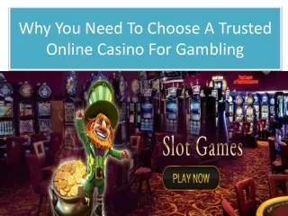Why You Need To Choose A Trusted Online Casino For Gambling