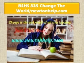 BSHS 335 Change The World/newtonhelp.com
