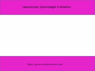 laparoscopic gynecologist in kolathur