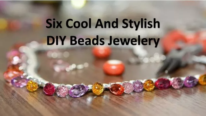 six cool and stylish diy beads jewelery
