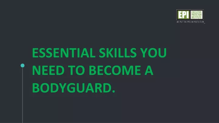 essential skills you need to become a bodyguard