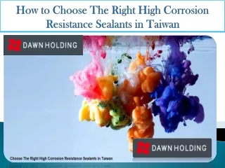 how to choose the right high corrosion resistance sealants in taiwan