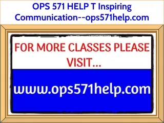OPS 571 HELP T Inspiring Communication--ops571help.com