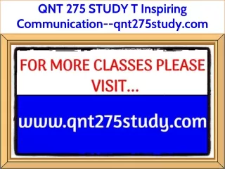 QNT 275 STUDY T Inspiring Communication--qnt275study.com