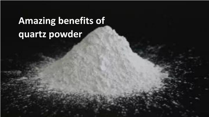 amazing benefits of quartz powder