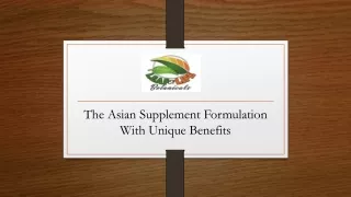 The Asian Supplement Formulation With Unique Benefits