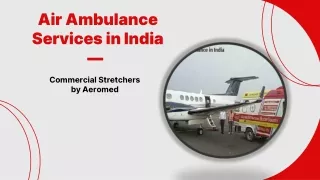 Commercial Strechers air ambulance services in India | Aeromed air ambulance