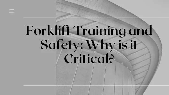 forklift training and safety why is it critical