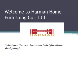 Custom furniture manufacturer,Hotel furniture manufacturer at harmanhotel