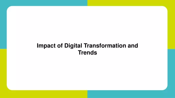 impact of digital transformation and trends