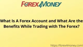 What Is A Forex Account and What Are the Benefits While Trading with The Forex?