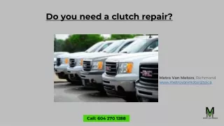 Do you need a clutch repair - Metro Van Motors