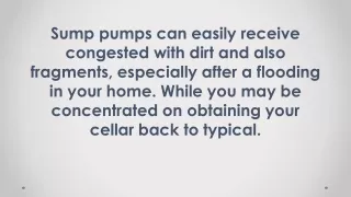 sump pumps can easily receive congested with dirt
