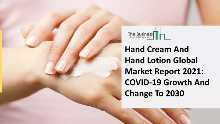 hand cream and hand lotion global market report