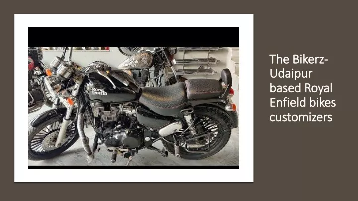 the bikerz udaipur based royal enfield bikes customizers