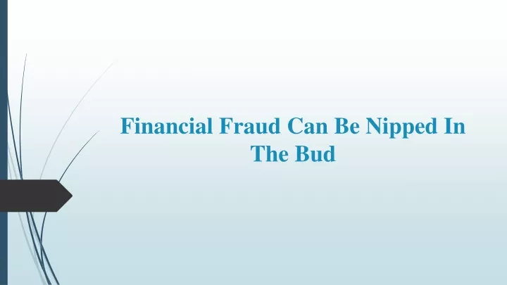 financial fraud can be nipped in the bud