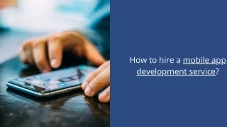 How to hire a mobile app development service
