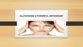 GLUTATHIONE A POWERFUL ANTIOXIDANT