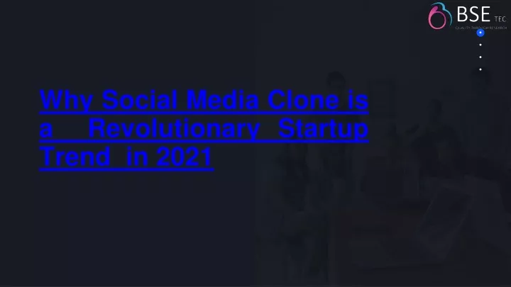 why social media clone is a revolutionary startup