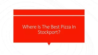 Where Is The Best Pizza In Stockport?