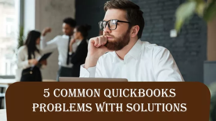 5 common quickbooks problems with solutions
