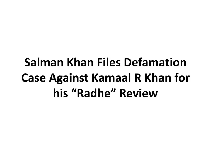 salman khan files defamation case against kamaal r khan for his radhe review