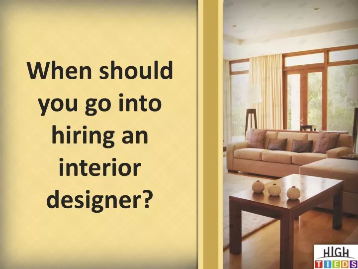 when should you go into hiring an interior designer