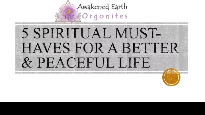 5 spiritual must haves for a better peaceful life