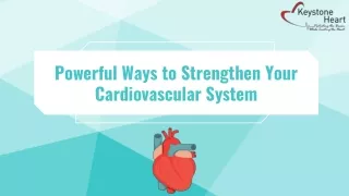 Powerful Ways to Strengthen Your Cardiovascular System