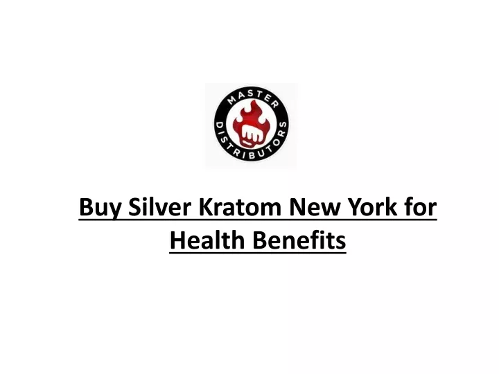 buy silver kratom new york for health benefits