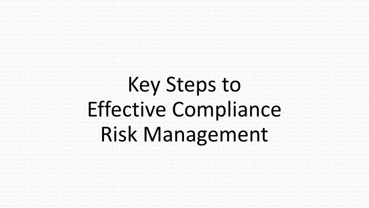 key steps to effective compliance risk management