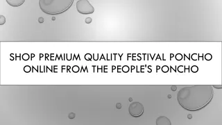 Shop Premium Quality Festival Poncho Online from The People's Poncho
