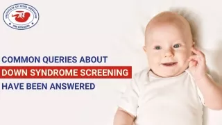 Common Queries About Down Syndrome Screening Have Been Answered