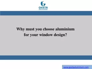 why must you choose aluminium for your window