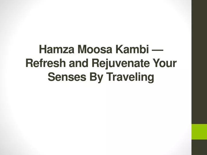 hamza moosa kambi refresh and rejuvenate your senses by traveling