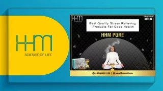 Best Quality Stress Relieving Products For Good Health - HHM Pure