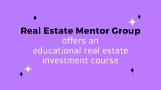 Real Estate Mentor Group offers an educational real estate investment course