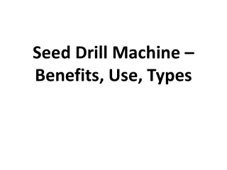 seed drill machine benefits use types