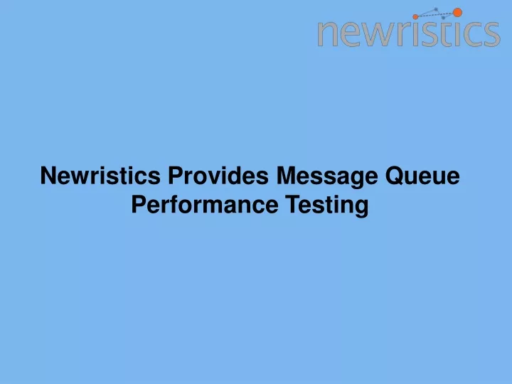 newristics provides message queue performance