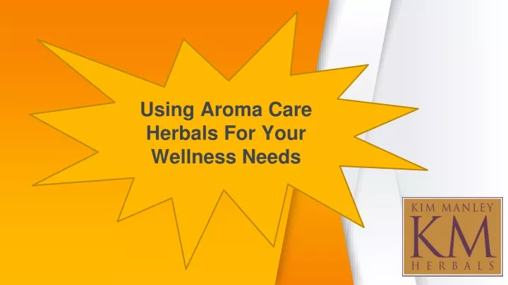 using aroma care herbals for your wellness needs