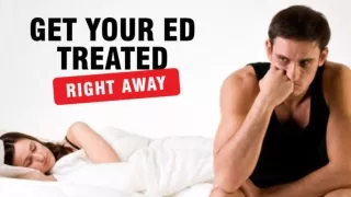 Get your ED Treated Right Away